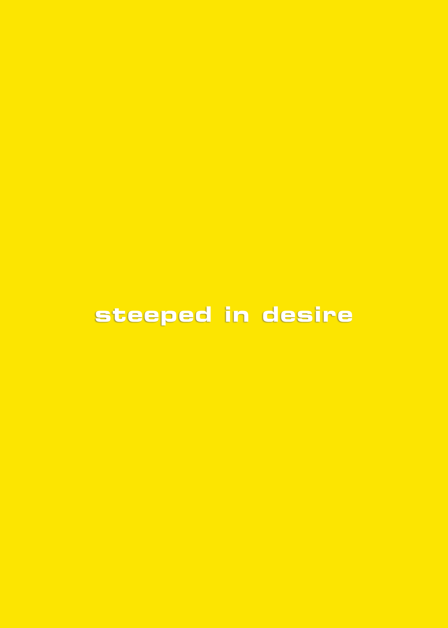 steeped in desire